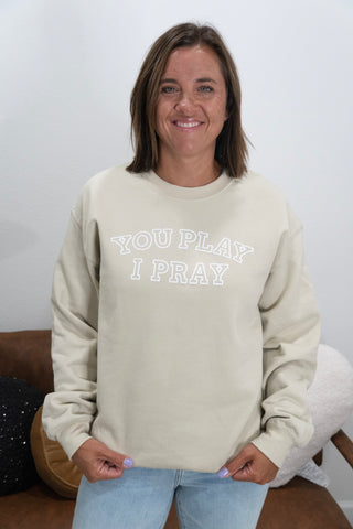 You Play I Pray Crewneck